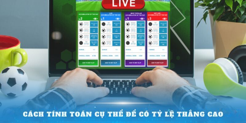 Cách tính toán cụ thể để có tỷ lệ thắng cao