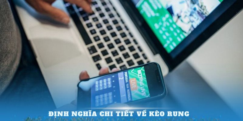 Định nghĩa chi tiết về kèo rung